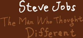 Steve Jobs The Man Who Thought Different